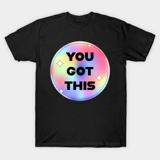 you got this T-Shirt